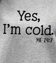 Grey “Yes, I’m Cold” Long Sleeve Crew Neck Sweatshirt
